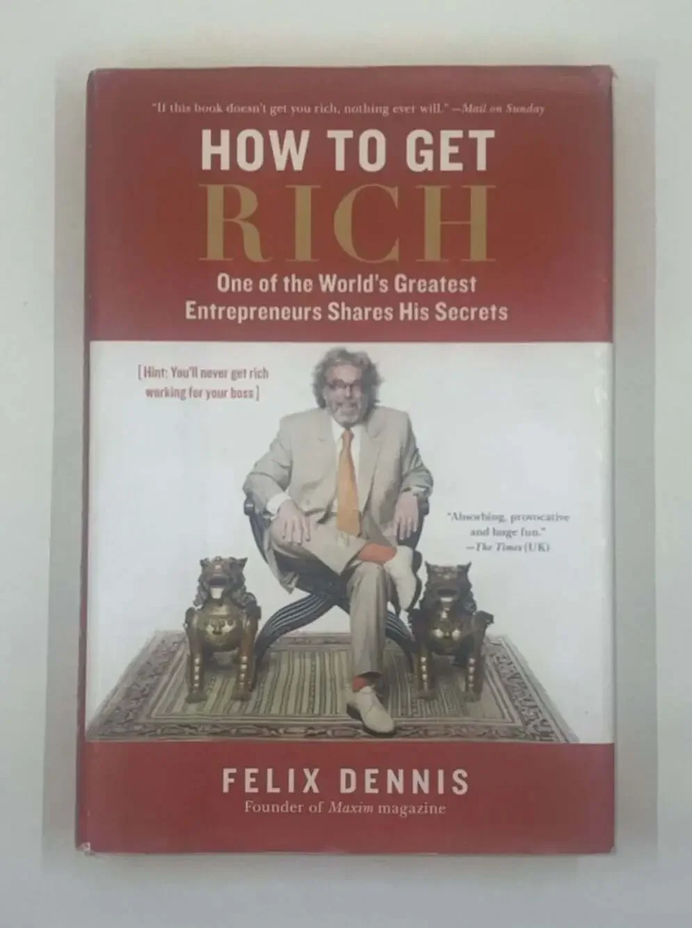 Felix Dennis How to Get Rich Hardcover Book